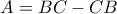 A=BC-CB