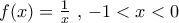f(x) = \frac{1}{x}{\rm{ }}\mathop {}\limits^{} {\rm{ }}{\rm{, }}\mathop {}\limits^{} - {\rm{1}} < x < 0 f(x) = \frac{1}{x}{\rm{ }}\mathop {}\limits^{} {\rm{ }}{\rm{, }}\mathop {}\limits^{} - {\rm{1}} < x < 0