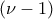 \displaystyle{(\nu-1)}