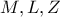 M, L, Z