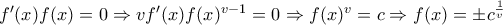 f'(x)f(x)=0\Rightarrow vf'(x)f(x)^{v-1}=0\Rightarrow f(x)^{v}=c\Rightarrow f(x)=\pm c^{\frac{1}{v}}