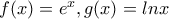 f(x)=e^x,g(x)=lnx