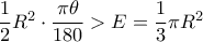 \dfrac {1}{2} R^2\cdot \dfrac {\pi \theta }{180 }> E = \dfrac {1}{3}\pi R^2