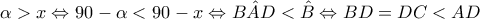 \alpha >x \Leftrightarrow 90^{\circe}-\alpha <90^{\circe} -x\Leftrightarrow B\hat{A}D< \hat{B} \Leftrightarrow BD = DC  < AD