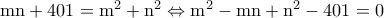 \rm mn+401=m^2+n^2\Leftrightarrow m^2-mn+n^2-401=0