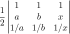 \displaystyle{ \frac{1}{2}\begin{vmatrix} 1 & 1 & 1 \\ a & b & x \\ 1/a & 1/b & 1/x \end{vmatrix}}