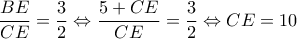 \displaystyle \frac{{BE}}{{CE}} = \frac{3}{2} \Leftrightarrow \frac{{5 + CE}}{{CE}} = \frac{3}{2} \Leftrightarrow CE = 10