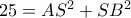 25=AS^{2}+SB^{2}