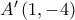 A'\left( {1, - 4} \right)