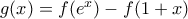 g(x)=f(e^{x})-f(1+x)