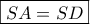 \boxed{SA=SD}