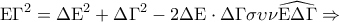 \displaystyle{{\rm E}{\Gamma ^2} = \Delta {{\rm E}^2} + \Delta {\Gamma ^2} - 2\Delta {\rm E} \cdot \Delta \Gamma \sigma \upsilon \nu \widehat{{\rm E}\Delta \Gamma } \Rightarrow }
