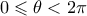 0 \leqslant \theta < 2 \pi