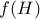 f(H)