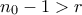 \displaystyle{n_0-1>r}