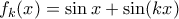 f_{k}(x)=\sin x+\sin (kx)