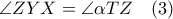 \angle ZYX=\angle \alpha TZ \quad (3)