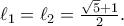 \ell_1=\ell_2=\frac{\sqrt{5}+1}{2} .
