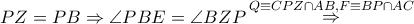 PZ = PB \Rightarrow \angle PBE = \angle BZP\mathop  \Rightarrow \limits^{Q \equiv CPZ \cap AB,F \equiv BP \cap AC}