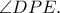 \angle DPE.