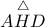 \overset{\triangle}{AHD}