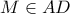 M  \in AD