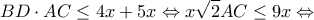 \displaystyle BD \cdot AC \le 4x + 5x \Leftrightarrow x\sqrt 2 AC \le 9x \Leftrightarrow 