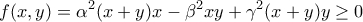 \displaystyle{f(x,y)=\alpha^2 (x+y)x-\beta^2xy+\gamma^2(x+y)y\ge 0}