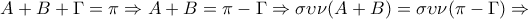 \displaystyle{A+B+\Gamma =\pi \Rightarrow A+B=\pi -\Gamma \Rightarrow \sigma \upsilon \nu (A+B)=\sigma \upsilon \nu (\pi -\Gamma) \Rightarrow}