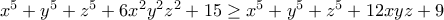 x^5+y^5+z^5+6x^2y^2z^2+15\geq x^5+y^5+z^5+12xyz+9