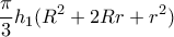 \displaystyle{ 
\frac{\pi }{3}h_1 (R^2  + 2Rr + r^2 ) 
}