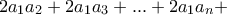 2a_{1}a_{2}+2a_{1}a_{3}+...+2a_{1}a_{n}+ 2a_{1}a_{2}+2a_{1}a_{3}+...+2a_{1}a_{n}+