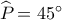 \widehat {{P_{}}} = 45^\circ 