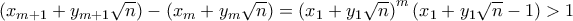 \left( x_{m+1}+y_{m+1}\sqrt{n}\right) -\left( x_{m}+y_{m}\sqrt{n}\right) =\left( x_{1}+y_{1}\sqrt{n}\right) ^{m}\left( x_{1}+y_{1}\sqrt{n}-1\right) >1