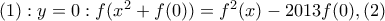 (1):y=0:f({{x}^{2}}+f(0))={{f}^{2}}(x)-2013f(0),(2)