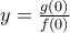 y=\frac{g(0)}{f(0)}