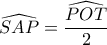 \widehat{SAP}=\dfrac{\widehat{POT}}{2}