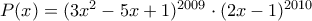 P(x)=(3x^2-5x+1)^{2009}\cdot (2x-1)^{2010}