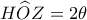 \displaystyle{H\widehat OZ = 2\theta }