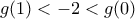 \displaystyle{g(1) <  - 2 < g(0)}