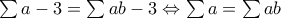 \sum a-3=\sum ab-3\Leftrightarrow \sum a=\sum ab