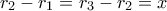 \displaystyle{r_2 &minus; r_1 = r_3 &minus; r_2=x}