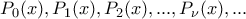 \displaystyle{P_0(x),P_1(x),P_2(x),...,P_{\nu}(x),...}