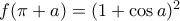 f(\pi+a)=(1+\cos a)^2