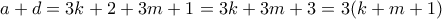 \displaystyle{a+d=3k+2+3m+1=3k+3m+3=3(k+m+1)}