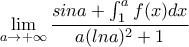 \displaystyle \lim_{a\to +\infty}\cfrac{sina+\int_1^af(x)dx}{a(lna)^{2}+1} \displaystyle \lim_{a\to +\infty}\cfrac{sina+\int_1^af(x)dx}{a(lna)^{2}+1}
