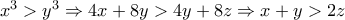 x^3>y^3\Rightarrow 4x+8y>4y+8z\Rightarrow x+y>2z