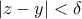  |z-y|<\delta