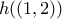 h((1,2))