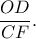 \displaystyle \frac{{OD}}{{CF}}.